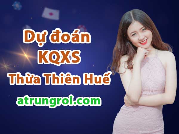 Dự đoán Soi cầu Thừa Thiên Huế 25/6/2023 (Chủ Nhật - 25/06/2023)