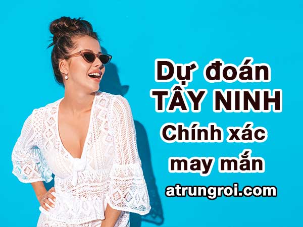 Dự đoán Soi cầu Tây Ninh 6/7/2023 (Thứ 5 - 06/07/2023)