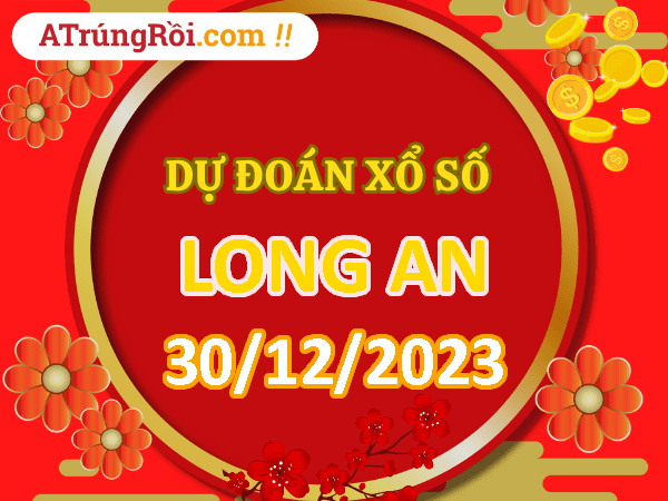 Dự đoán Soi cầu Long An 30/12/2023 (Thứ 7 ngày 30 tháng 12)