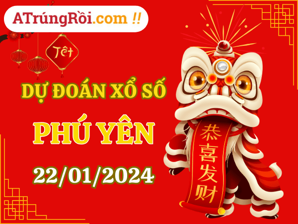 Dự đoán Soi cầu Xổ số Phú Yên 22/1/2024 (Thứ 2 - 22/01)